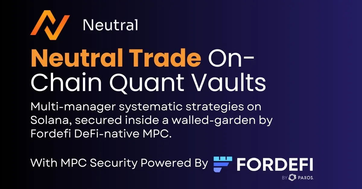 Fordefi x Neutral Trade: Absicherung von On-Chain-Strategien im Umfang von 48 Mio. USD