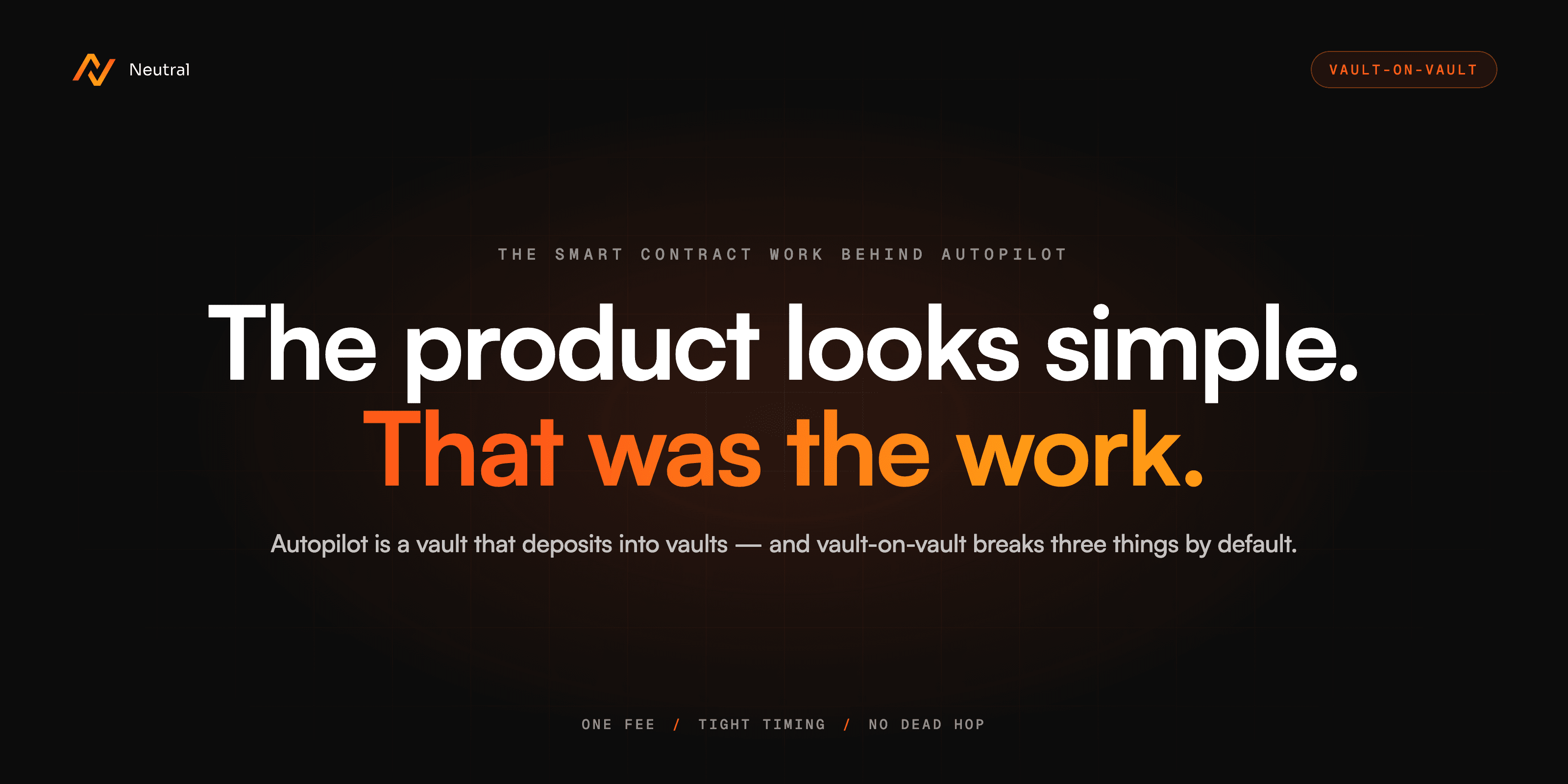 Neutral Autopilot: The Product Looks Simple. This Was the Work.