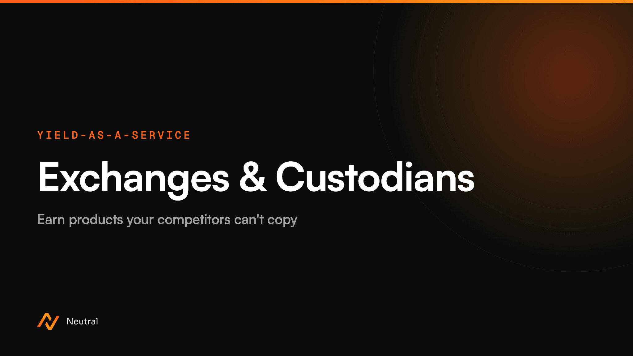 Yield-as-a-Service for Exchanges and Custodians